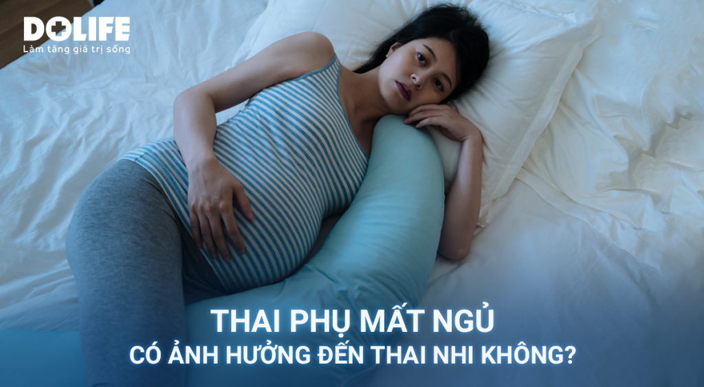 Thai phụ mất ngủ có ảnh hưởng đến thai nhi không?