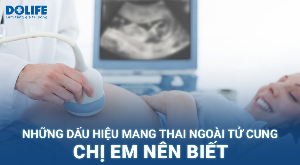 Những dấu hiệu mang thai ngoài tử cung chị em nên biết