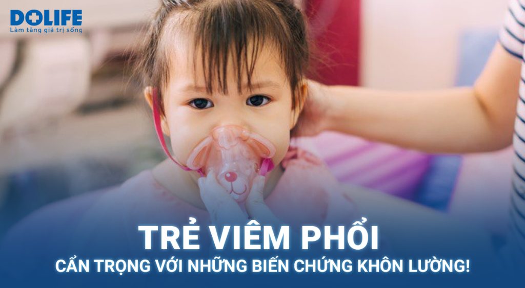 Trẻ viêm phổi: Cẩn trọng với những biến chứng khôn lường!