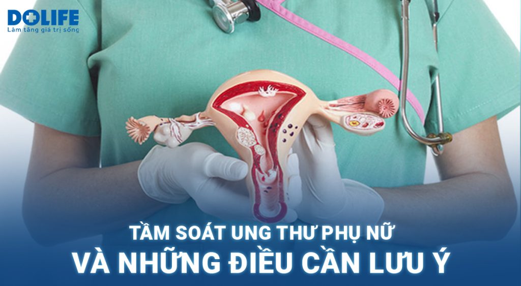 Tầm soát ung thư phụ nữ  và những điều cần lưu ý