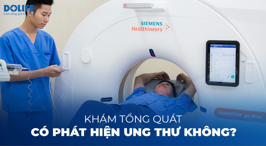 Khám tổng quát có phát hiện ung thư không?