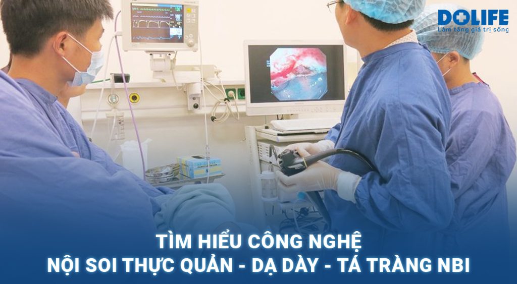 Tìm hiểu công nghệ nội soi thực quản – dạ dày – tá tràng NBI