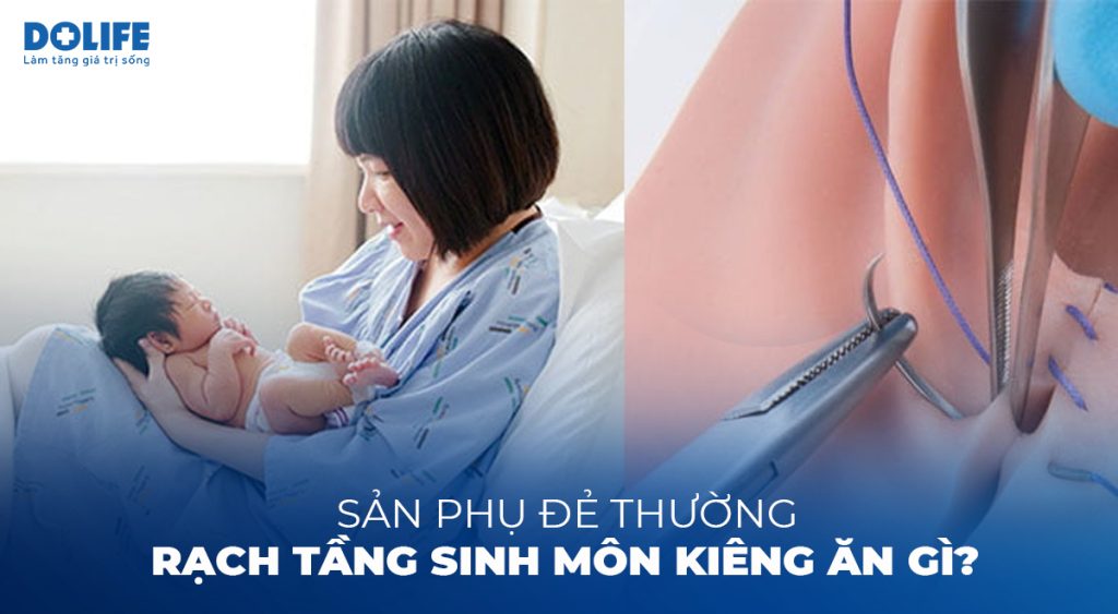 Sản phụ đẻ thường rạch tầng sinh môn kiêng ăn gì?