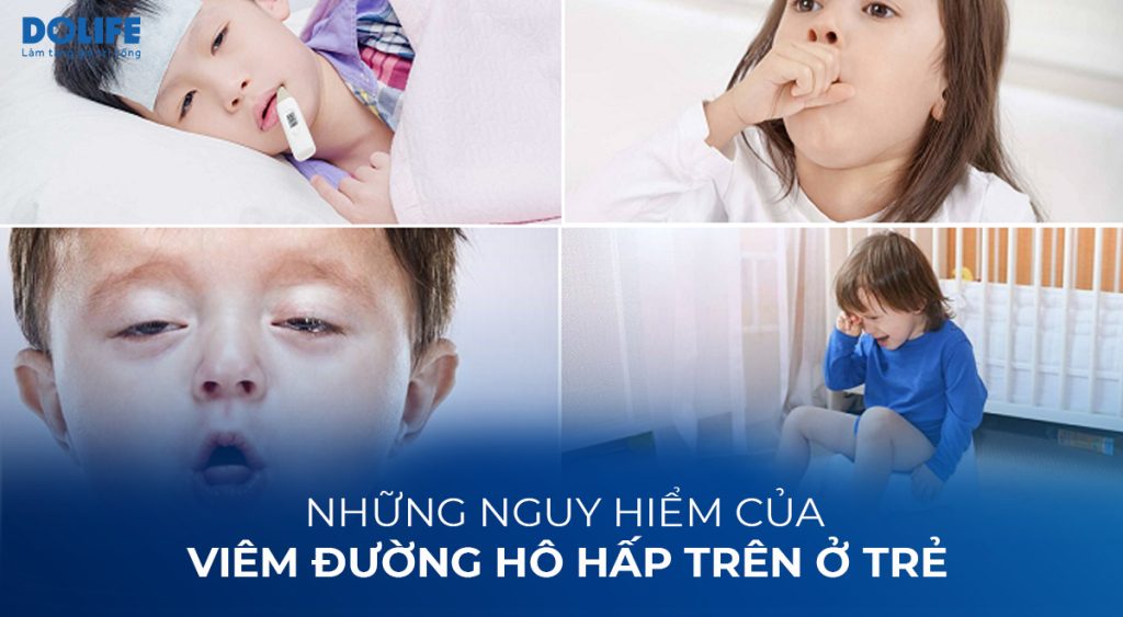 Cảnh báo những nguy cơ từ viêm đường hô hấp trên ở trẻ