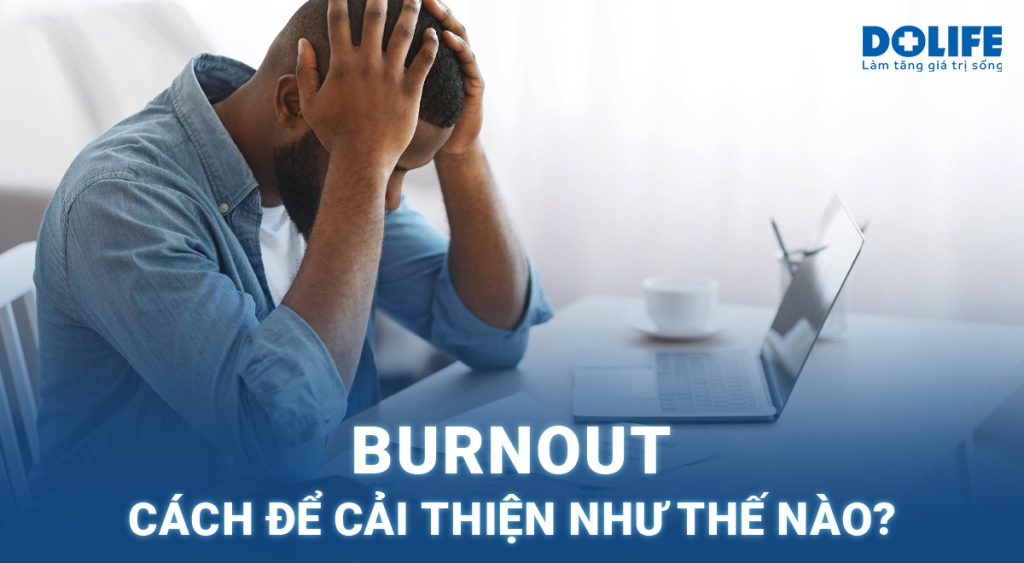 Burnout: Cách để cải thiện như thế nào? 