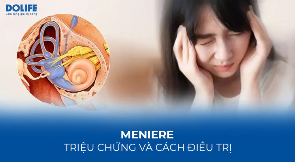 Meniere: Triệu chứng và cách điều trị 