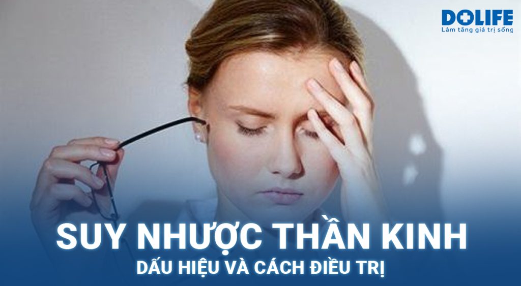 Suy nhược thần kinh: Dấu hiệu và cách điều trị