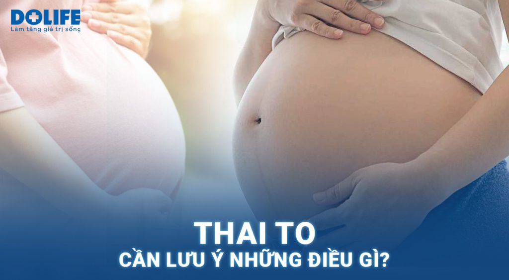 Thai to có nguy hiểm không? Cần lưu ý điều gì?