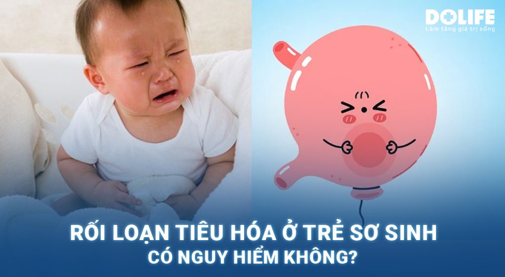 Rối loạn tiêu hóa ở trẻ sơ sinh có nguy hiểm không?