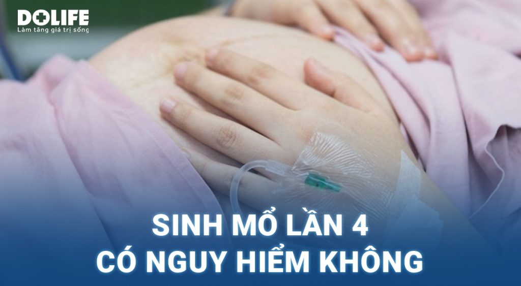 Sinh mổ lần 4 cần lưu ý điều gì để hạn chế biến chứng?