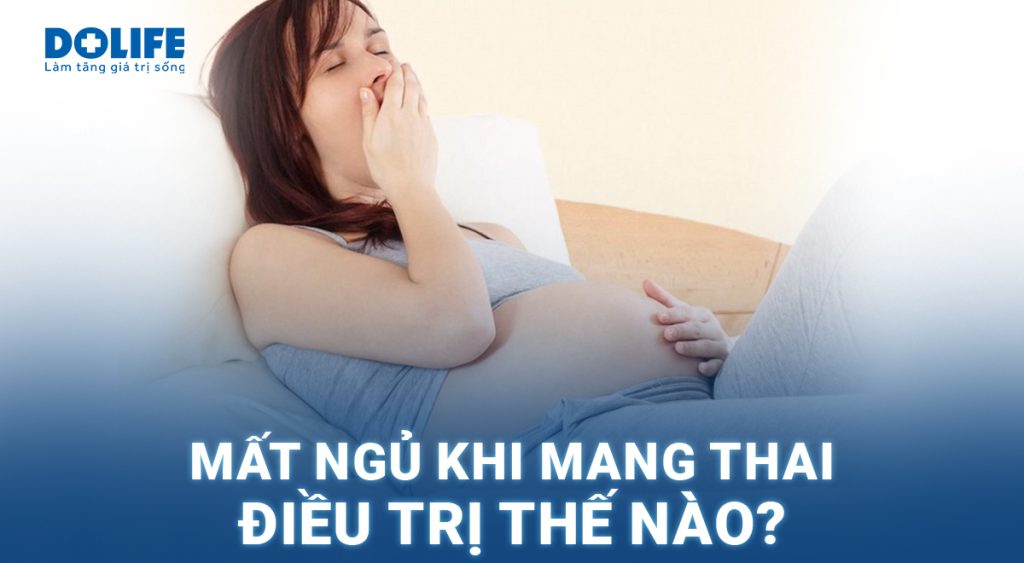 Mất ngủ khi mang thai có nguy hiểm không? Điều trị thế nào?
