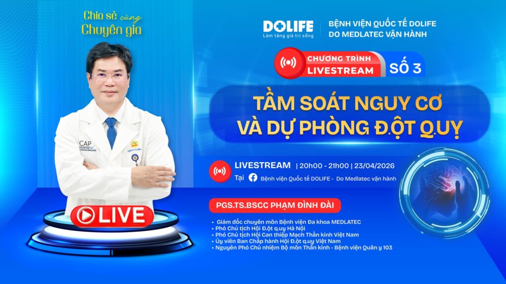 LIVESTREAM “CHIA SẺ CÙNG CHUYÊN GIA” – SỐ 03 TẦM SOÁT NGUY CƠ VÀ DỰ PHÒNG ĐỘT QUỴ