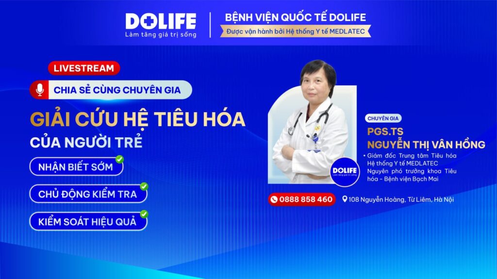 LIVESTREAM “CHIA SẺ CÙNG CHUYÊN GIA” – SỐ 02: GIẢI CỨU HỆ TIÊU HÓA Ở NGƯỜI TRẺ